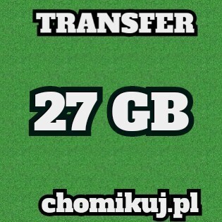 TRANSFER  27 GB Chomikuj BEZTERMINOWO