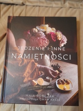 Jedzenie i inne namiętności. Maria Sobczak