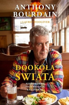 Anthony Bourdain Dookoła świata. Niepokorny... 