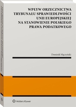 Wpływ orzecznictwa Trybunału Sprawiedliwości Unii