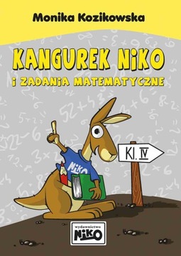 Kangurek NIKO i zadania matematyczne dla klasy 4 Monika Kozikowska