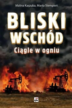 Bliski Wschód Ciągle w ogniu Malina Kaszuba, Marta
