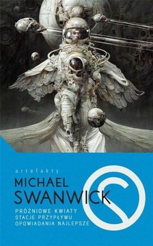 Próżniowe kwiaty, Stacje przypływu, Opowiadania najlepsze Michael Swanwick
