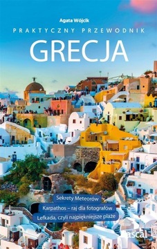 Grecja Praktyczny przewodnik Agata Wójcik Pascal