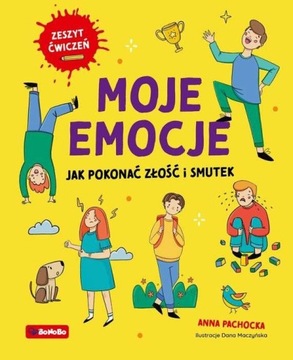Moje emocje. Jak pokonać złość i smutek Pachocka