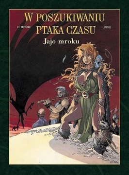 W poszukiwaniu Ptaka Czasu. Cykl II. Jajo mroku. T