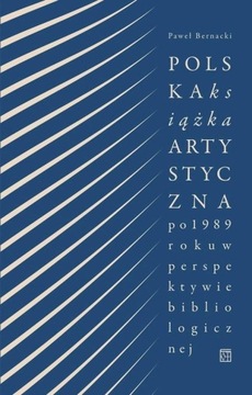 Polska książka artystyczna po 1989 r. w perspektywie bibliologicznej Paweł
