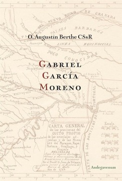 Augustin Berthe - Gabriel Garcia Moreno