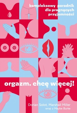 Orgazm. Chcę więcej! Kompleksowy poradnik