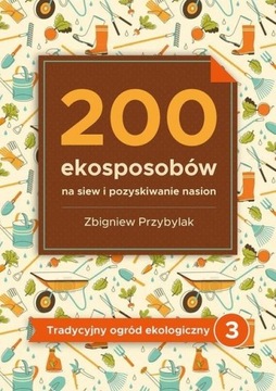 200 EKOSPOSOBÓW NA SIEW I POZYSKIWANIE NASION