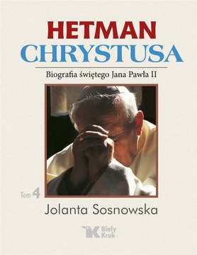 HETMAN CHRYSTUSA, t.4. Jolanta Sosnowska