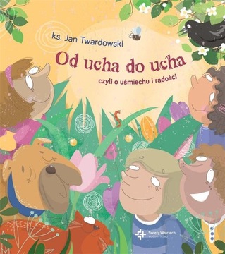 Od ucha do ucha, czyli o uśmiechu i radości Jan Twardowski