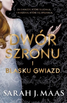 Sarah J. Maas - Dwór szronu i blasku gwiazd