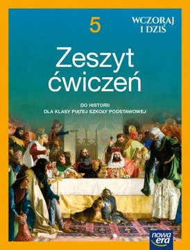 Wczoraj i dziś 5. Zeszyt ćwiczeń do historii dla szkoły podstawowej