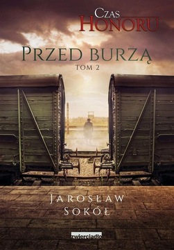 Czas Honoru. Tom 2. Przed Burzą Jarosław Sokół