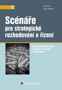 Scénáře pro strategické rozhodování a řízení Jiří