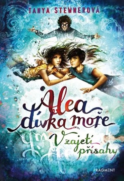 Alea - dívka moře. V zajetí přísahy. Tanya Stewnerová