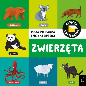 Zwierzęta. Moja pierwsza encyklopedia. Książka z