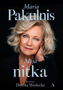 Moja nitka Maria Pakulnis /uszkodzona/