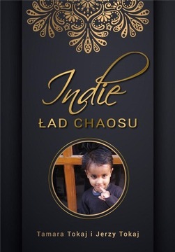 Indie. Ład chaosu Tamara Tokaj, Jerzy Tokaj