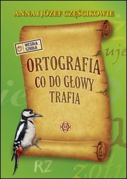 Ortografia co do głowy trafia. Józef Częścik, Anna Częścik