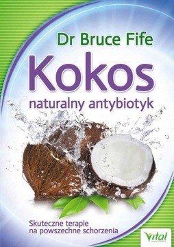 Kokos - naturalny antybiotyk Bruce Fife OUTLET