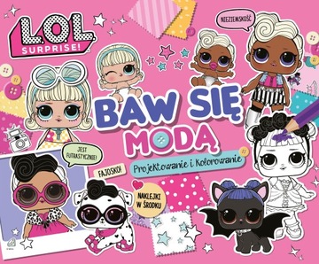 LOL Surprise. Baw się modą. Projektowanie i kolorowanie