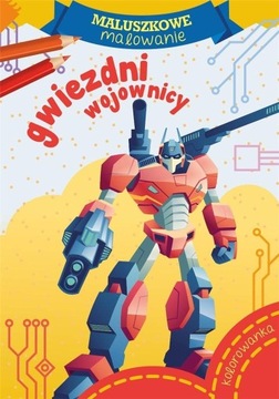 GWIEZDNI WOJOWNICY MALUSZKOWE MALOWANIE KOLOROWANKA