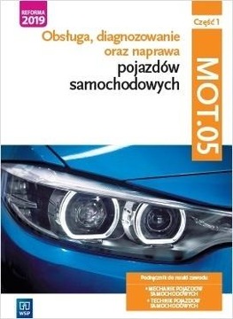 Obsługa, diagnozowanie oraz naprawa poj. sam. 1 Podręcznik Kw. MOT.05