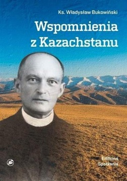 Wspomnienia z Kazachstanu Władysław Bukowiński