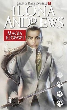 Magia krwawi Seria z Kate Daniels 4 Ilona Andrews