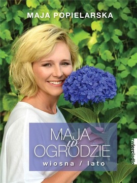 Maja w ogrodzie Wiosna / lato Maja Popielarska