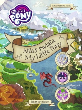 Atlas świata My Little Pony Praca zbiorowa