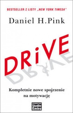 Drive Kompletnie nowe spojrzenie na motywację Daniel H. Pink