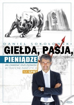 Giełda, pasja, pieniądze Daniel Sokołowski