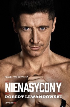 Robert Lewandowski Nienasycony Paweł Wilkowicz