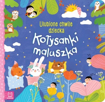 KOŁYSANKI MALUSZKA. ULUBIONE CHWILE DZIECKA SYLWIA KAJDANA
