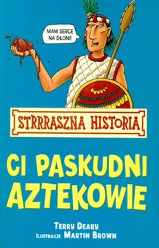 Strrraszna Historia Ci paskudni Aztekowie Terry Deary