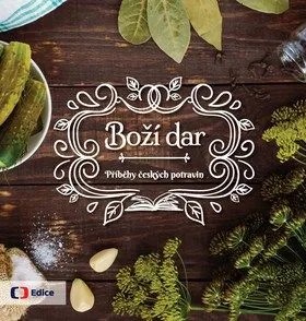 Boží dar - Příběhy českých potravin collegium