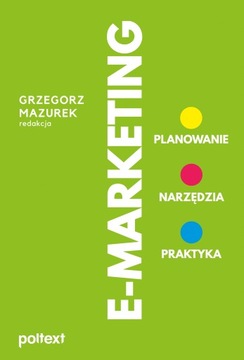 E-marketing. Planowanie, narzędzia, praktyka