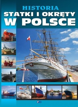 Historia. Statki i okręty w Polsce - Praca zbiorowa