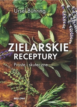 Zielarskie receptury Proste i skuteczne Ursel Buhr