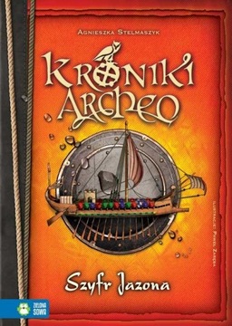 Kroniki Archeo Szyfr Jazona Agnieszka Stelmaszyk