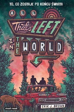 All That’s Left in the World. To, co zostaje po końcu świata Erik J. Brown