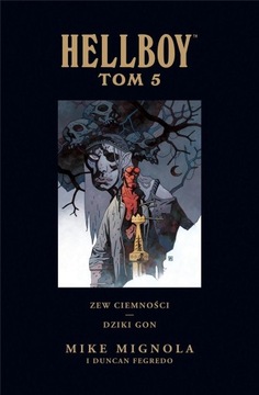 Hellboy. Zew ciemności. Dziki Gon. Tom 5