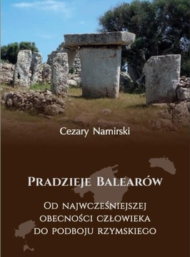 Pradzieje Balearów. Od najwcześniejszej obecności człowieka do podboju rzym