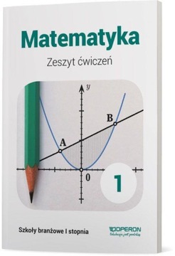 Matematyka 1 Zeszyt ćwiczeń Szkoła branżowa I st