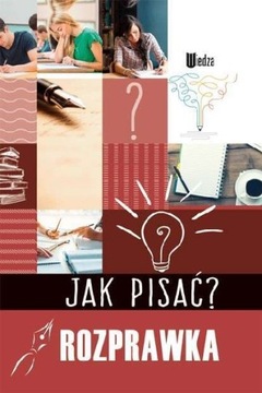 Jak pisać wypracowanie - rozprawka , nauka pisania rozprawek Praca zbiorowa