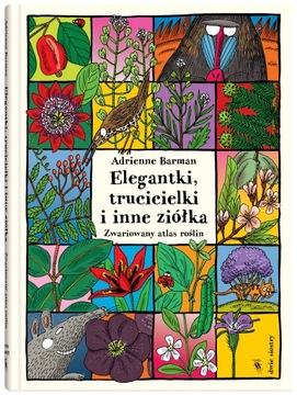 ELEGANTKI TRUCICIELKI I INNE ZIÓŁKA ZWARIOWANY ATLAS ROŚLIN Barman