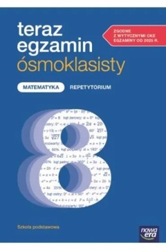 Teraz egzamin ósmoklasisty. Matematyka. Repetytorium. Egzaminy od 2025 r.